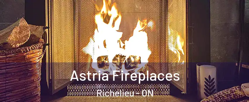  Astria Fireplaces Richelieu - ON