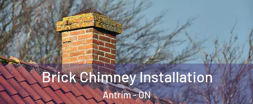  Brick Chimney Installation Antrim - ON