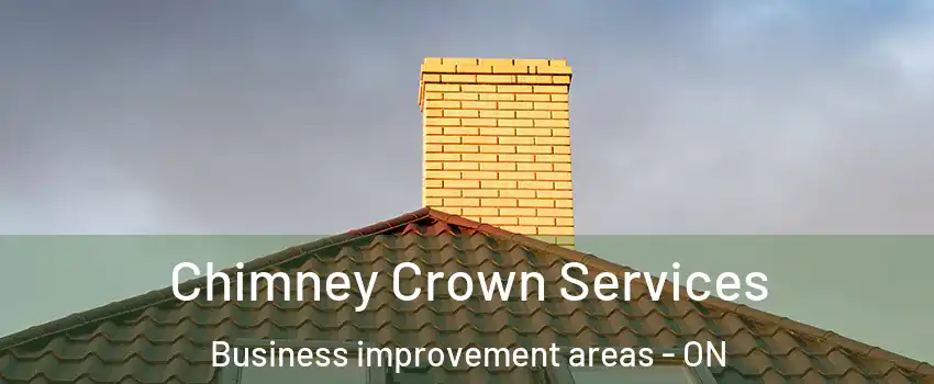 Chimney Crown Services Business improvement areas - ON