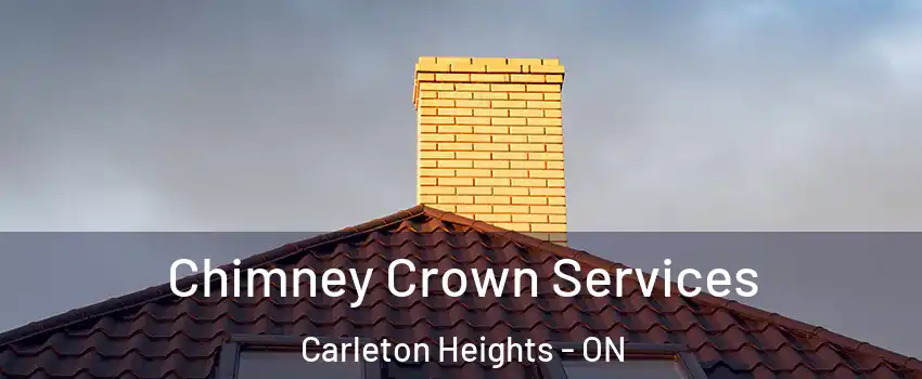 Chimney Crown Services Carleton Heights - ON
