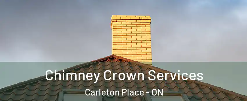 Chimney Crown Services Carleton Place - ON