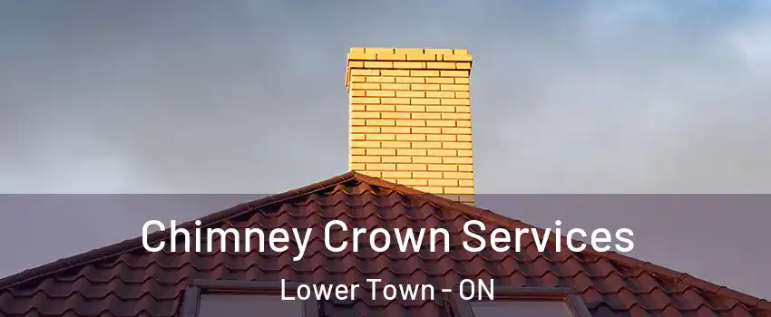 Chimney Crown Services Lower Town - ON