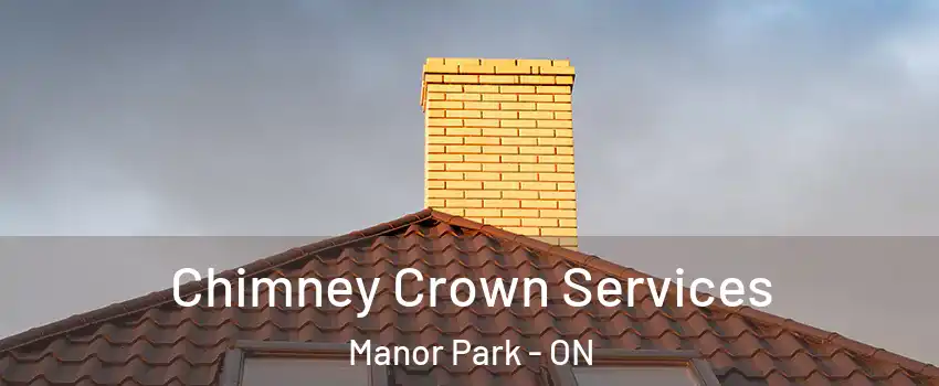 Chimney Crown Services Manor Park - ON