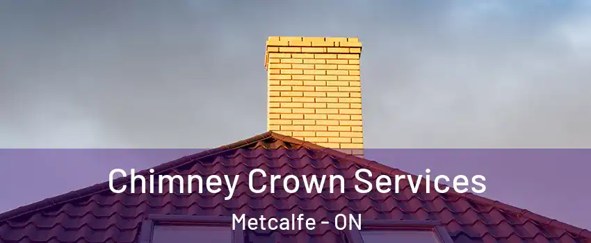 Chimney Crown Services Metcalfe - ON