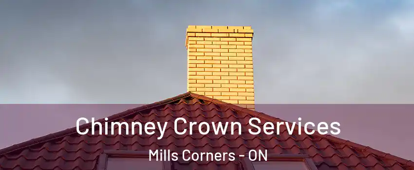 Chimney Crown Services Mills Corners - ON