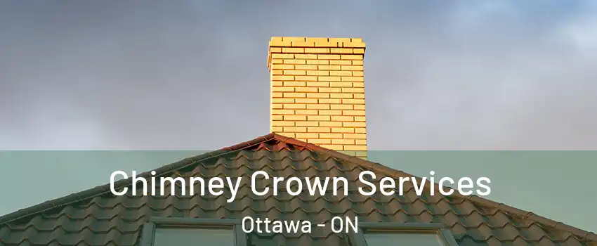 Chimney Crown Services Ottawa - ON