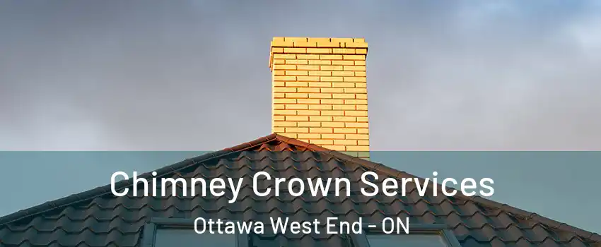 Chimney Crown Services Ottawa West End - ON
