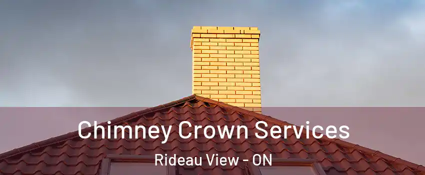Chimney Crown Services Rideau View - ON