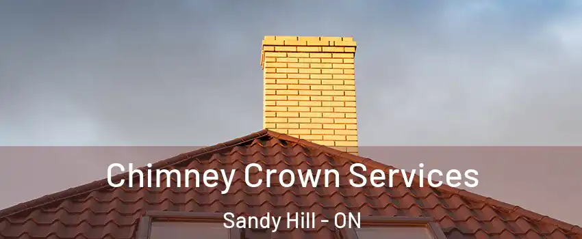 Chimney Crown Services Sandy Hill - ON