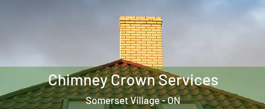 Chimney Crown Services Somerset Village - ON