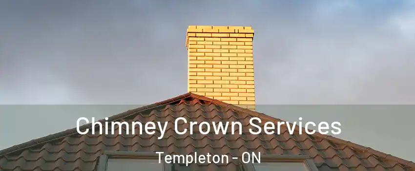 Chimney Crown Services Templeton - ON