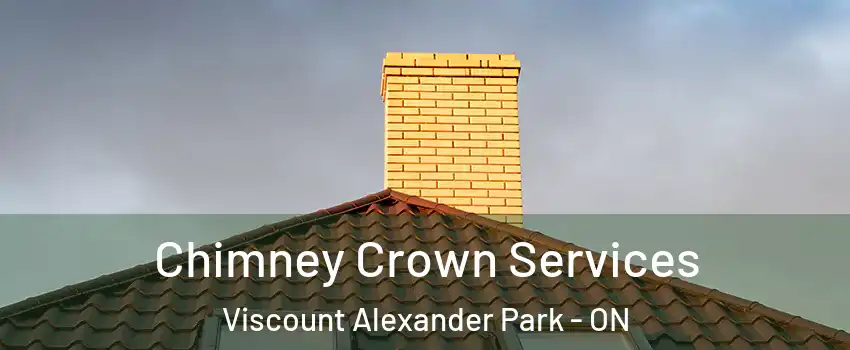 Chimney Crown Services Viscount Alexander Park - ON