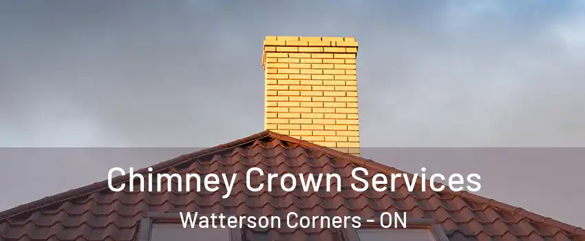 Chimney Crown Services Watterson Corners - ON