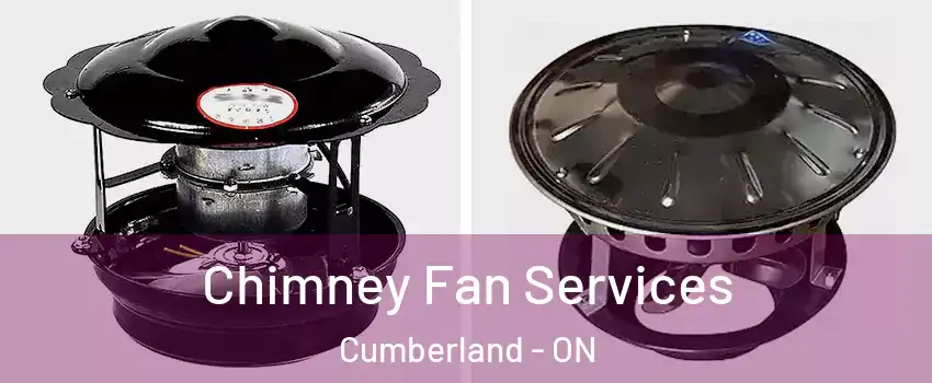  Chimney Fan Services Cumberland - ON