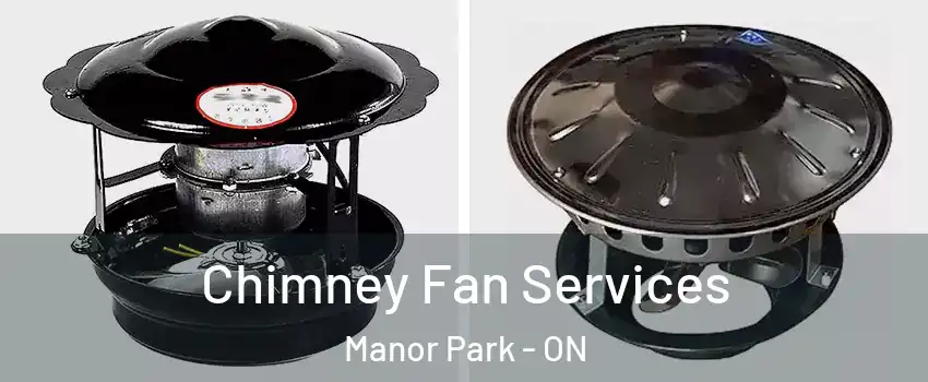  Chimney Fan Services Manor Park - ON