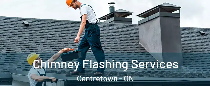 Chimney Flashing Services Centretown - ON