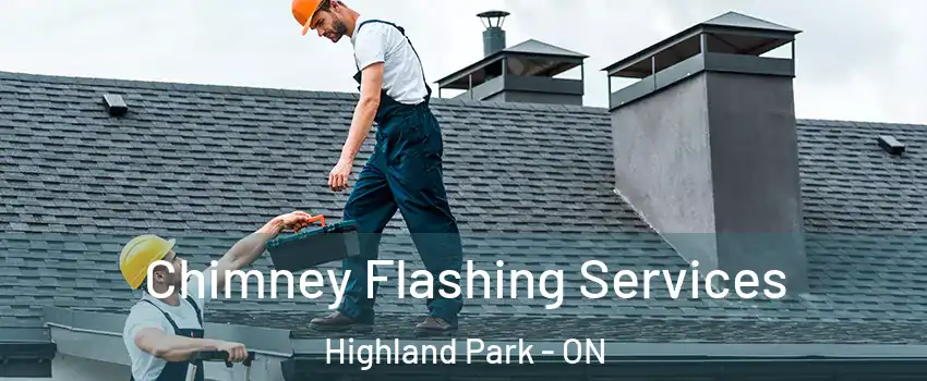 Chimney Flashing Services Highland Park - ON