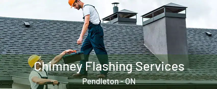 Chimney Flashing Services Pendleton - ON