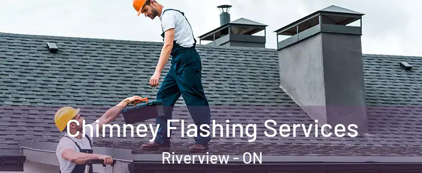 Chimney Flashing Services Riverview - ON