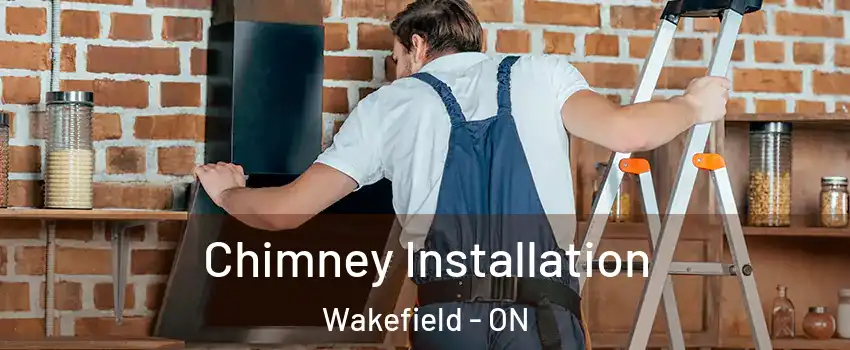  Chimney Installation Wakefield - ON