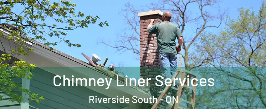  Chimney Liner Services Riverside South - ON