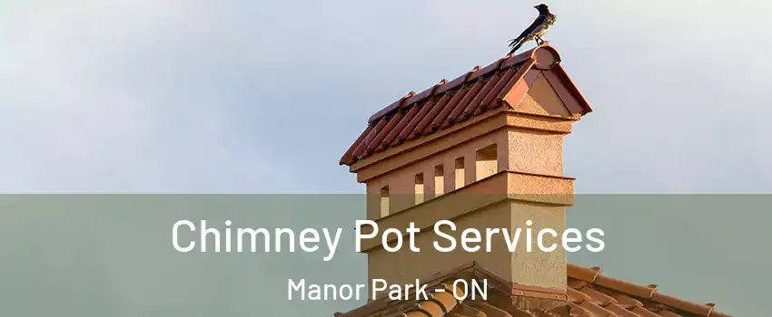  Chimney Pot Services Manor Park - ON