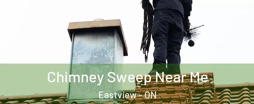  Chimney Sweep Near Me Eastview - ON