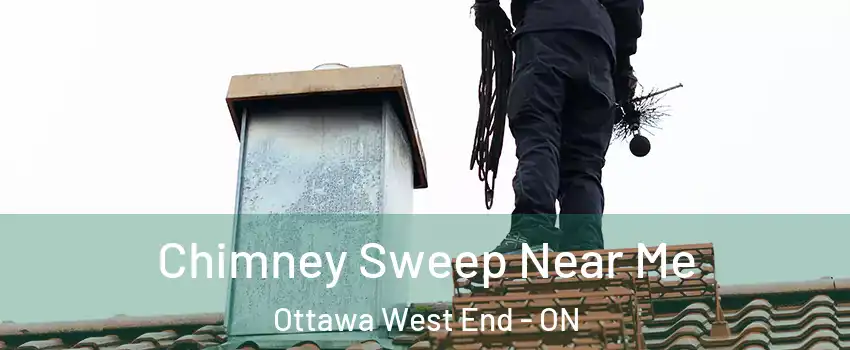  Chimney Sweep Near Me Ottawa West End - ON