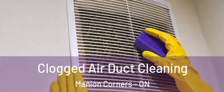  Clogged Air Duct Cleaning Manion Corners - ON