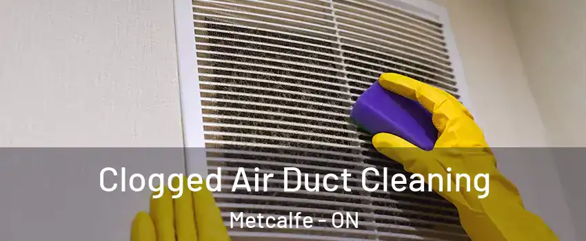  Clogged Air Duct Cleaning Metcalfe - ON