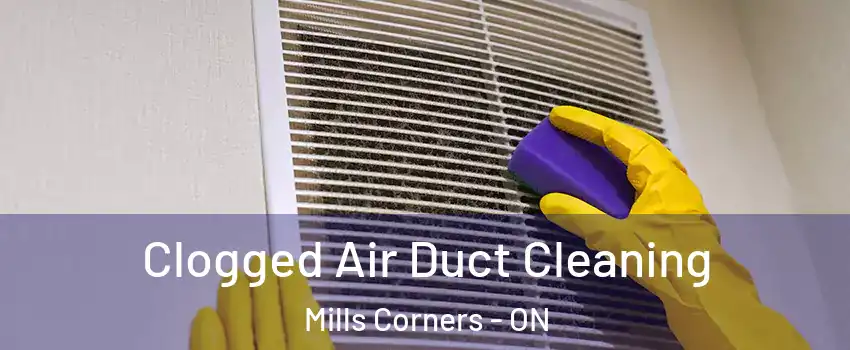  Clogged Air Duct Cleaning Mills Corners - ON