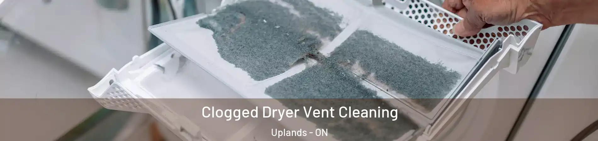  Clogged Dryer Vent Cleaning Uplands - ON