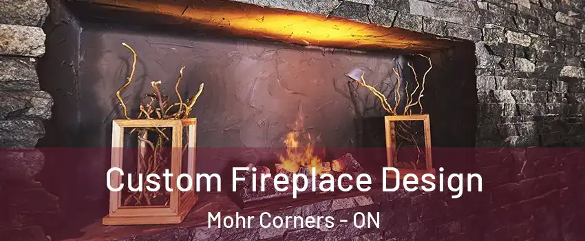  Custom Fireplace Design Mohr Corners - ON