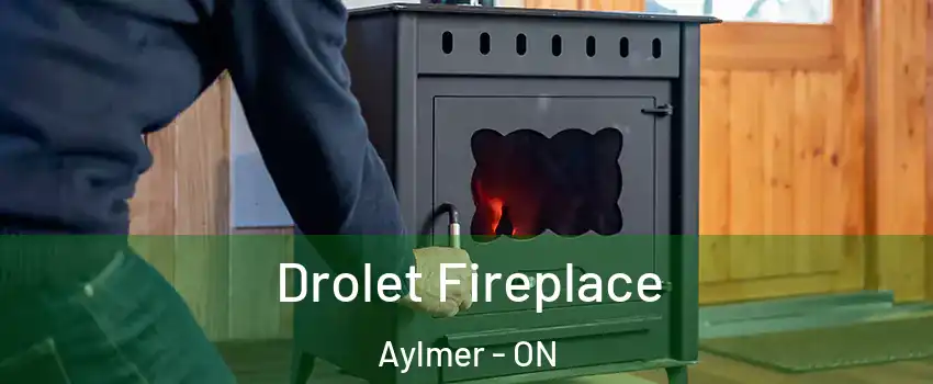  Drolet Fireplace Aylmer - ON