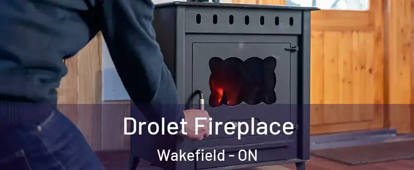  Drolet Fireplace Wakefield - ON