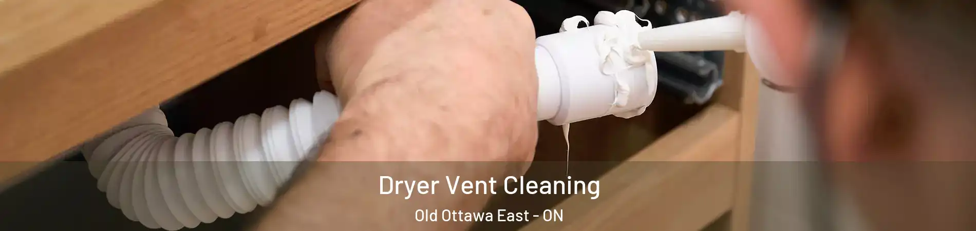  Dryer Vent Cleaning Old Ottawa East - ON