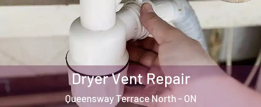  Dryer Vent Repair Queensway Terrace North - ON