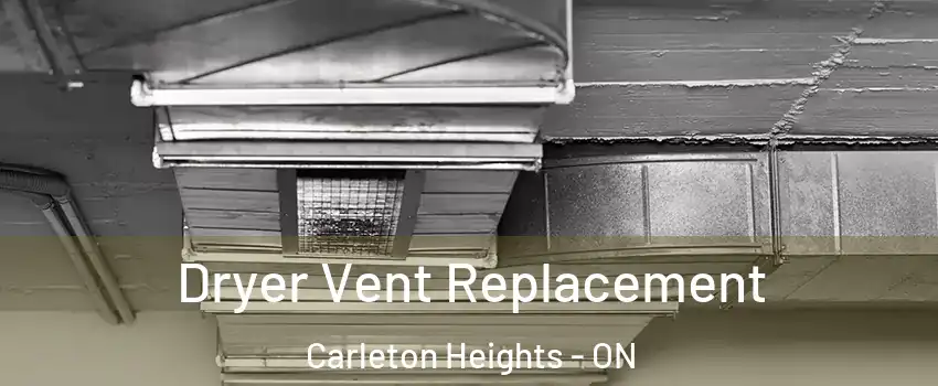  Dryer Vent Replacement Carleton Heights - ON