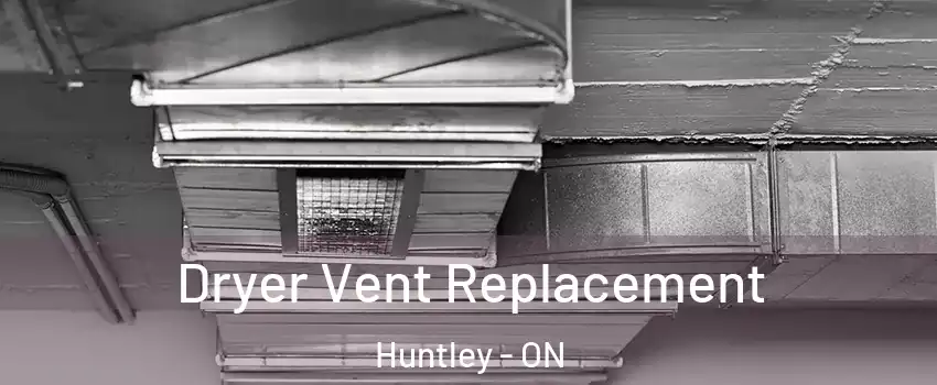  Dryer Vent Replacement Huntley - ON