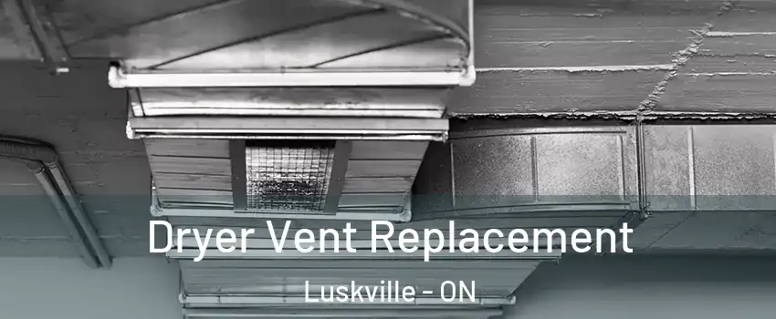  Dryer Vent Replacement Luskville - ON