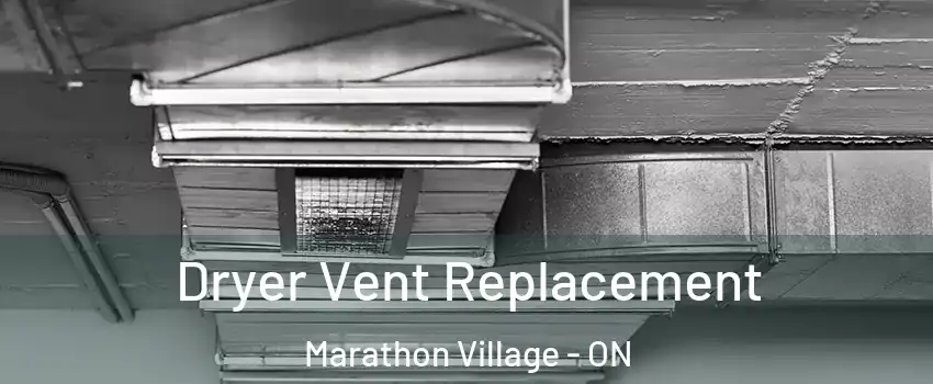  Dryer Vent Replacement Marathon Village - ON