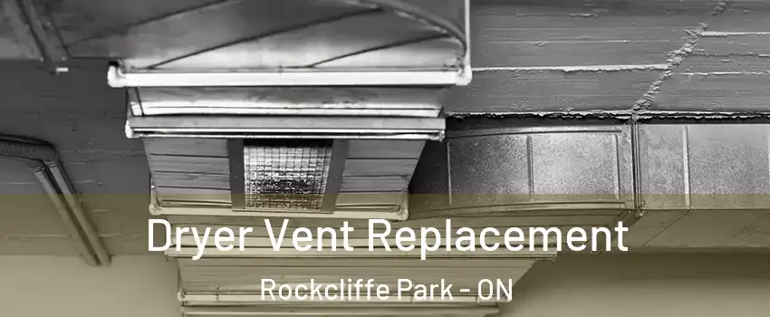  Dryer Vent Replacement Rockcliffe Park - ON