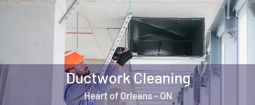  Ductwork Cleaning Heart of Orleans - ON