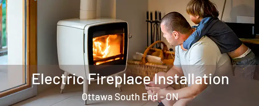  Electric Fireplace Installation Ottawa South End - ON