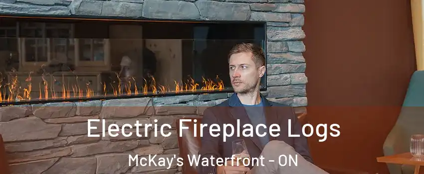 Electric Fireplace Logs McKay's Waterfront - ON