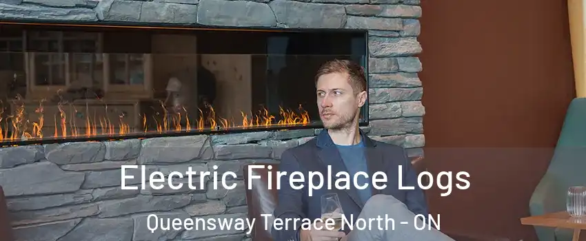 Electric Fireplace Logs Queensway Terrace North - ON