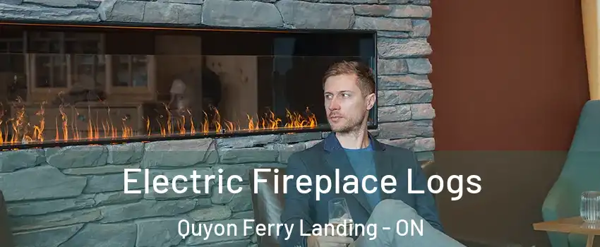 Electric Fireplace Logs Quyon Ferry Landing - ON