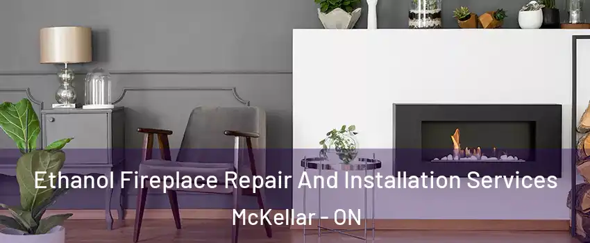  Ethanol Fireplace Repair And Installation Services McKellar - ON