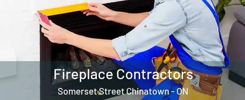 Fireplace Contractors Somerset Street Chinatown - ON