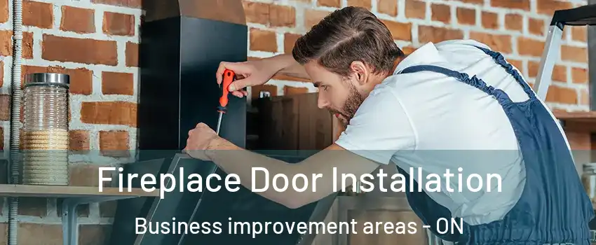  Fireplace Door Installation Business improvement areas - ON